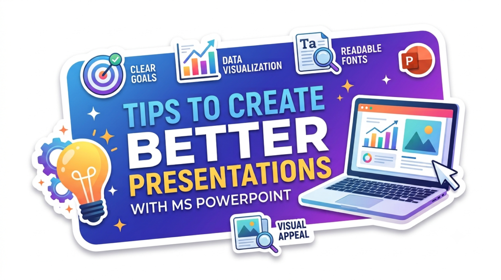 Tips to Create Better Presentations with MS PowerPoint